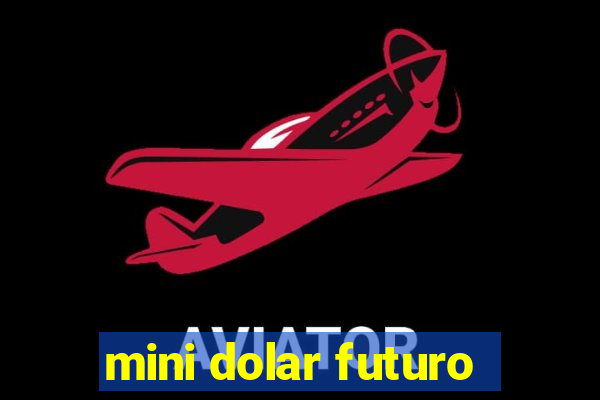 mini dolar futuro